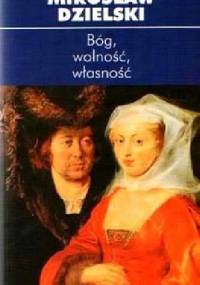 Bóg, wolność, własność - Mirosław Dzielski