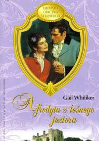 Afrodyta z leśnego jeziora - Gail Whitiker