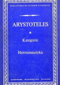Kategorie. Hermeneutyka. Analityki pierwsze. Analityki wtóre. Topiki. O dowodach sofistycznych. - Arystoteles