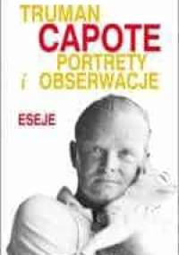 Portrety i obserwacje. Eseje - Truman Capote