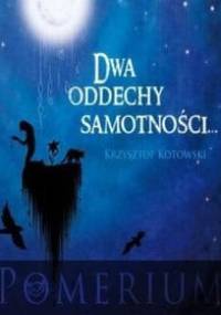Dwa oddechy samotności - Krzysztof Kotowski