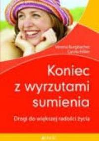 Koniec z wyrzutami sumienia. Drogi do większej radości z życia - Verena Burgbacher, Carola Eibler