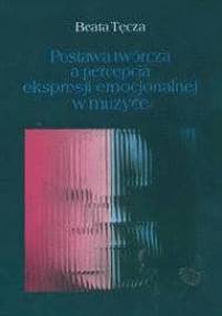Postawa twórcza a percepcja ekspresji emocjonalnej w muzyce - Beata Tęcza