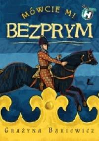 Mówcie mi Bezprym - Grażyna Bąkiewicz