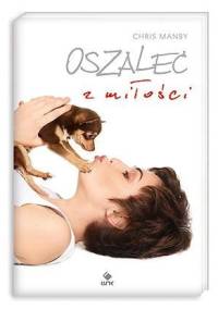 Oszaleć z miłości - Chris Manby