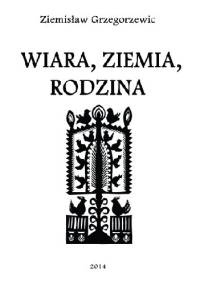 Wiara, Ziemia, Rodzina - Ziemisław Grzegorzewic