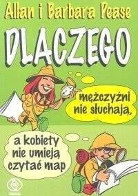 Dlaczego mężczyźni nie słuchają, a kobiety nie umieją czytać map - Allan Pease, Barbara Pease