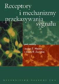 Receptory i mechanizmy przekazywania sygnału - Jerzy Z. Nowak, Jolanta B. Zawilska