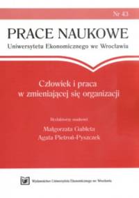 Człowiek I Praca W Zmieniającej Się Organizacji - Agata Pietroń-Pyszczek, Małgorzata Gableta