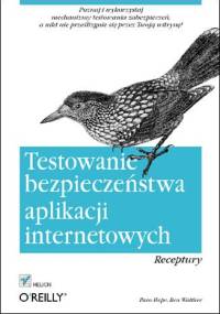 Testowanie bezpieczeństwa aplikacji internetowych. Receptury - Paco Hope, Ben Walther