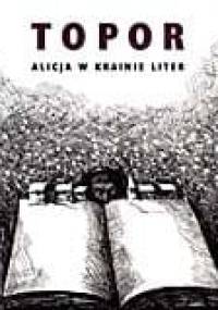 Alicja w Krainie Liter. O tym, co Alicja odkryła po drugiej stronie kartki - Roland Topor