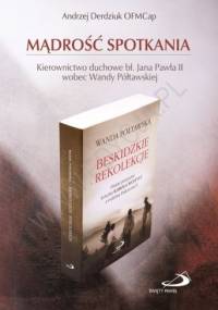 Mądrość spotkania. Kierownictwo duchowe bł. Jana Pawła II wobec Wandy Półtawskiej - o. Andrzej Derdziuk OFMCap