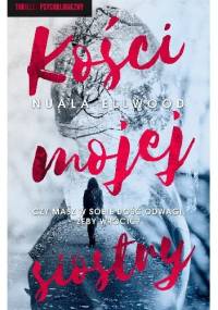 Kości mojej siostry - Nuala Ellwood