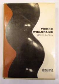 Piękno wielorakie. Sztuka baroku - Władysław Tomkiewicz