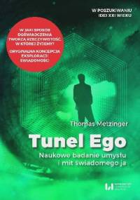 Tunel Ego. Naukowe badanie umysłu i mit świadomego ja - Thomas Metzinger