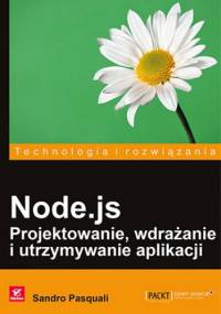 Node.js. Projektowanie, wdrażanie i utrzymywanie aplikacji - Pasquali Sandro