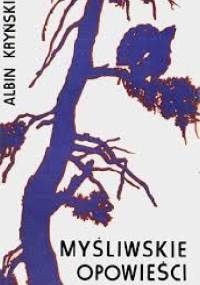 MYŚLIWSKIE OPOWIEŚCI - Albin Kryński