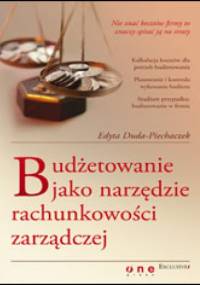 Budżetowanie jako narzędzie rachunkowości zarządczej - Edyta Duda-Piechaczek