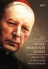 Ojciec wolnych ludzi - Paweł Zuchniewicz