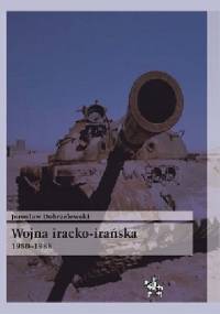 Wojna iracko-irańska 1980-1988 - Jarosław Dobrzelewski