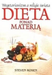 Dieta ponad materią: Wegetarianizm a religie świata. - Steven Rosen