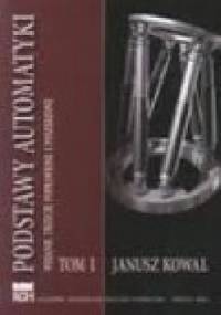 Podstawy Automatyki - tom 1 - Janusz Kowal