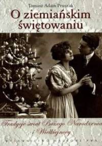 O ziemiańskim świętowaniu. Tradycje świąt Bożego Narodzenia i Wielkiejnocy - Tomasz Adam Pruszak