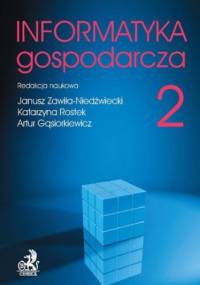 Informatyka Gospodarcza. Tom II - Janusz Zawiła-Niedźwiecki, Katarzyna Rostek