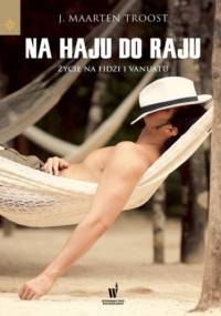 Na haju do raju. Życie na Fidżi i Vanuatu - J. Maarten Troost