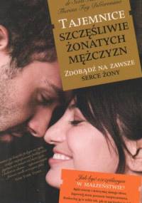 Tajemnice szczęśliwie żonatych mężczyzn. Zdobądź na zawsze serce żony - Scott Haltzman, Theresa Foy DiGeronimo