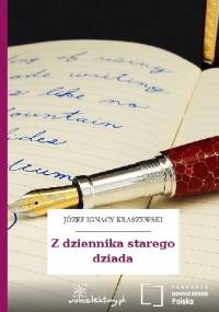 Z dziennika starego dziada - Ignacy Kraszewski Józef