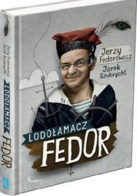Lodołamacz Fedor - Jarek Szubrycht, Jerzy Fedorowicz