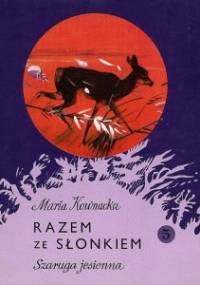 Razem ze słonkiem. Szaruga jesienna - Maria Kownacka