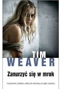Zanurzyć się w mrok - Tim Weaver