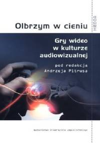 Olbrzym w cieniu: Gry wideo w kulturze audiowizualnej