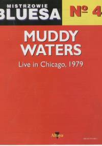 Mistrzowie bluesa, no. 4. Muddy Waters: Live in Chicago, 1979 - Juan D. Castillo, Lawrence Cohn