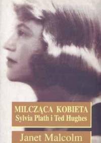 Milcząca kobieta. Sylvia Plath i Ted Hughes - Janet Malcolm