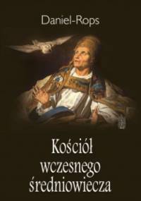 Kościół wczesnego średniowiecza - Henri Daniel-Rops