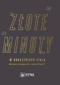 Złote minuty w obrażeniach ciała - Mariusz Chomoncik, Jacek Nitecki