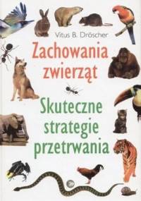 Zachowania zwierząt. Skuteczne strategie przetrwania - Vitus B. Dröscher