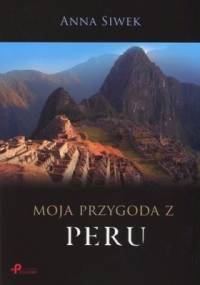 Moja przygoda z Peru - Anna Siwek