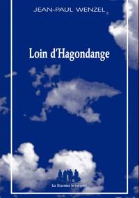 Loin d'Hagondange - Jean-Paul Wenzel