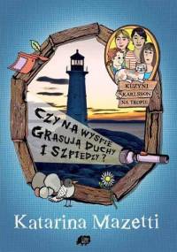 Czy na wyspie grasują duchy i szpiedzy? - Katarina Mazetti