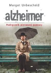 Alzheimer. Podręcznik pierwszej pomocy - Margot Unbescheid