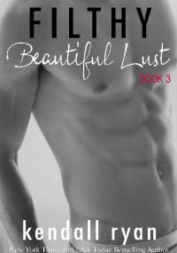 Filthy Beautiful Lust - Kendall Ryan