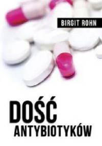 Dość antybiotyków - Birgit Rohn