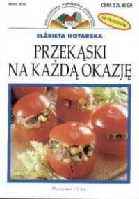 Przekąski na każdą okazję - Elżbieta Kotarska