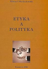 Etyka a polityka - Edward Modzelewski