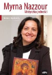 Myrna Nazzour. Mistyczka jedności - Antoine Arjakovsky
