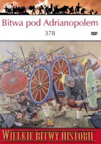Bitwa pod Adrianopolem 378 r. Goci rozbijają legiony Rzymu - Simon MacDowall